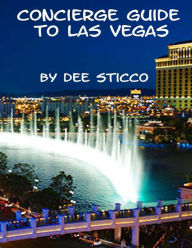 Title: Concierge Guide To Las Vegas By Dee Sticco, Author: Dee Sticco
