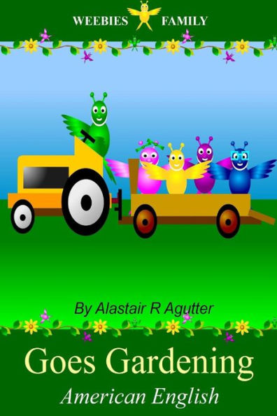 Weebies Family Goes Gardening American English: American English Language Full Color