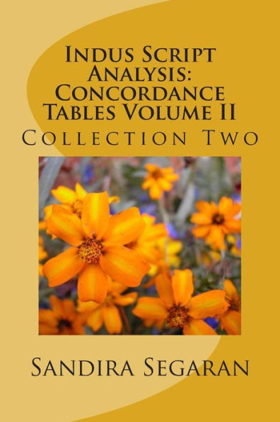 Indus Script Analysis: Concordance Tables Volume II: Collection Two