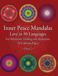 Title: Inner Peace Mandalas Love in 50 Languages For Reflection, Healing and Meditation 50 Coloring Pages: Mandalas Coloring Book helps reduce stress and achieve inner peace, Author: Nigel David