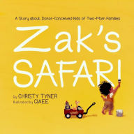 Title: Zak's Safari: A Story about Donor-Conceived Kids of Two-Mom Families, Author: Christy Tyner