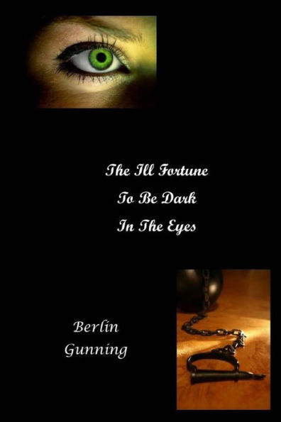 The ill Fortune To Be Dark In The Eyes: Third Edition