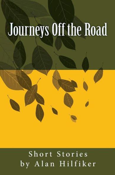 Journeys Off the Road: Short Stories by Alan Hilfiker