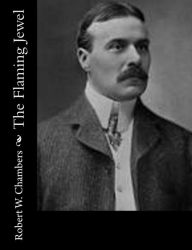 Title: The Flaming Jewel, Author: Robert W Chambers