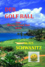 Der Golfball: Oder warum ich kein Golf spiele!