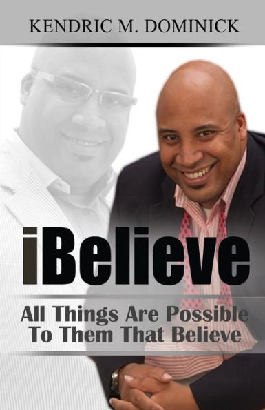 iBelieve: All Things Are Possible To Them That Believe