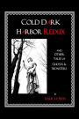 Cold Dark Harbor Redux: And Other Tales of Ghosts and Monsters