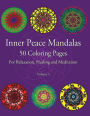 Inner Peace Mandalas 50 Coloring Pages For Reflection, Healing and Meditation -: Coloring Book for Relaxation and Healing: helps reduce stress and achieve inner peace