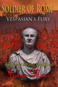 Title: Soldier of Rome: Vespasian's Fury, Author: James Mace