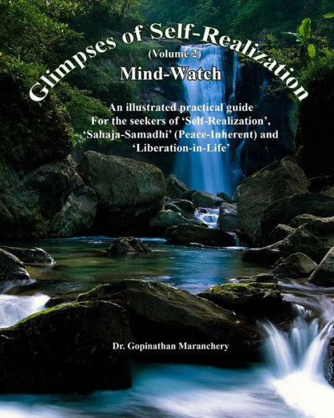 Glimpses of Self-Realization: Mind Watch-An illustrated practical guide for the seekers of 'Self-Realization', 'Sahaja-Samadhi'(Peace-Inherent) and 'Liberation-in-Life'