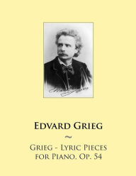 Title: Grieg - Lyric Pieces for Piano, Op. 54, Author: Samwise Publishing