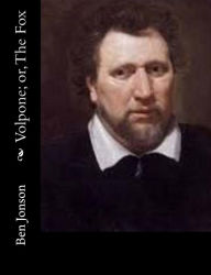 Title: Volpone; or, The Fox, Author: Ben Jonson