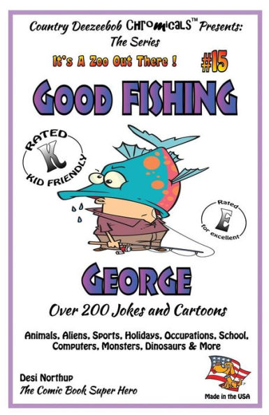 Good FISHING George - Over 200 Jokes + Cartoons - Animals, Aliens, Sports, Holidays, Occupations, School, Computers, Monsters, Dinosaurs & More - in BLACK and WHITE: Comics, Jokes and Cartoons in Black and White