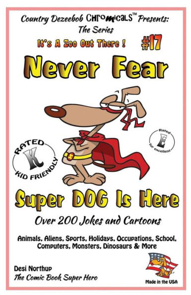 Never Fear Super Dog Is Here - Over 200 Jokes and Cartoons - Animals, Aliens, Sports, Holidays, Occupations, School, Computers, Monsters, Dinosaurs & More - in BLACK and WHITE: Comics, Jokes and Cartoons in Black and White