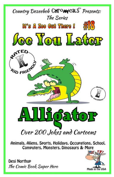 See You Later Alligator - Over 200 Jokes + Cartoons - Animals, Aliens, Sports, Holidays, Occupations, School, Computers, Monsters, Dinosaurs & More - in BLACK and WHITE: Comics, Jokes and Cartoons in Black and White