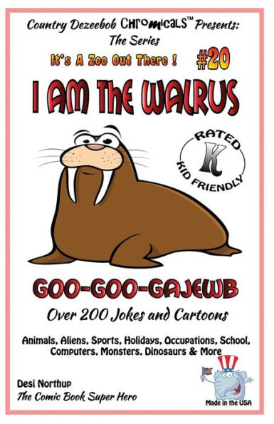 I Am the Walrus Goo-Goo-Gajewb - Over 200 Jokes + Cartoons - Animals, Aliens, Sports, Holidays, Occupations, School, Computers, Monsters, Dinosaurs & More-in BLACK and WHITE: Comics, Jokes and Cartoons in Black and White