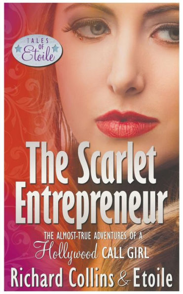 The Scarlet Entrepreneur: The Almost-True Adventures of a Hollywood Call Girl