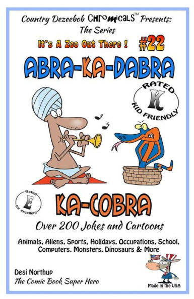 Abra-Ka-Dabra-Ka-Cobra - Over 200 Jokes + Cartoons - Animals, Aliens, Sports, Holidays, Occupations, School, Computers, Monsters, Dinosaurs & More - in BLACK and WHITE: Comics, Jokes and Cartoons in Black and White