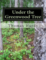 Title: Under the Greenwood Tree: (Thomas Hardy Classics Collection), Author: Thomas Hardy