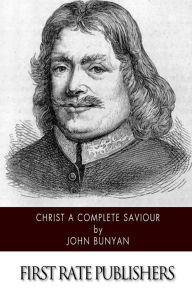 Title: Christ a Complete Saviour, Author: John Bunyan