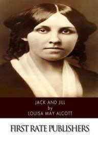 Title: Jack and Jill, Author: Louisa May Alcott