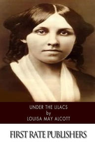 Title: Under the Lilacs, Author: Louisa May Alcott