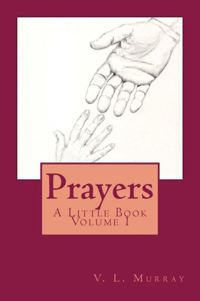 Prayers: A Little Book Volume I