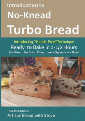 Introduction to No-Knead Turbo Bread (Ready to Bake in 2-1/2 Hours ...