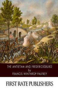 Title: The Antietam and Fredericksburg, Author: Francis Winthrop Palfrey