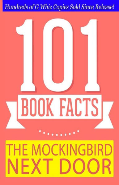 The Mockingbird Next Door - 101 Book Facts: #1 Fun Facts & Trivia Tidbits