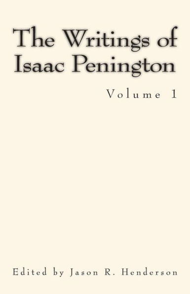 The Writings of Isaac Penington: Volume 1