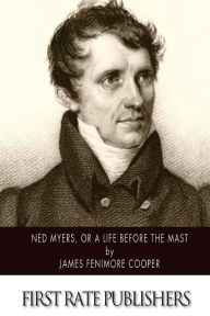 Title: Ned Myers, or A Life Before the Mast, Author: James Fenimore Cooper