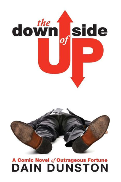 The Downside of Up: A Comic Novel of Outrageous Fortune