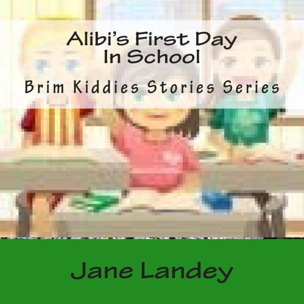 Alibi's First Day In School: Brim Kiddies Stories Series