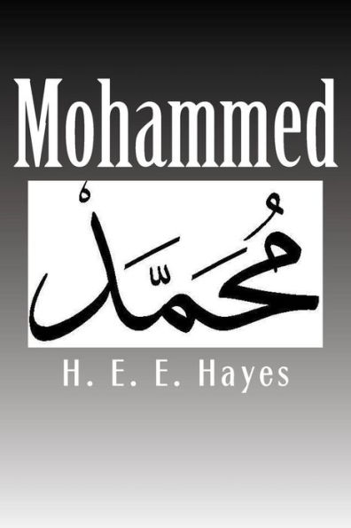 Mohammed: A Popular Essay on the Life of the Prophet of Islam