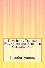 Title: Frau Jenny Treibel: Roman aus der Berliner Gesellschaft, Author: Theodor Fontane