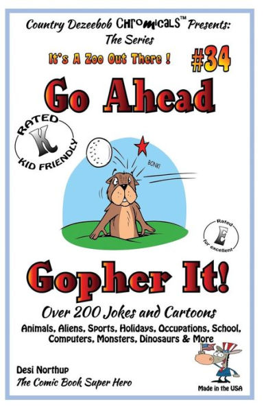 Go Ahead - Gopher It - Over 200 Jokes + Cartoons - Animals, Aliens, Sports, Holidays, Occupations, School, Computers, Monsters, Dinosaurs & More - in BLACK and WHITE: Comics, Jokes and Cartoons in Black and White