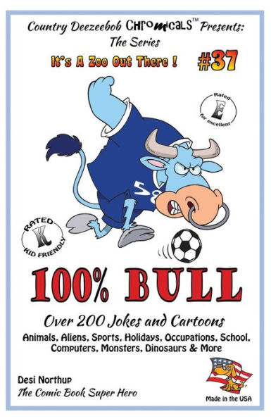 100% Bull - Over 200 Jokes and Cartoon Animals, Aliens, Sports, Holidays, Occupations, School, Computers, Monsters, Dinosaurs & More - in BLACK + WHITE