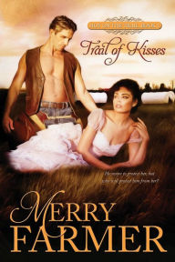 Title: Trail of Kisses, Author: Merry Farmer