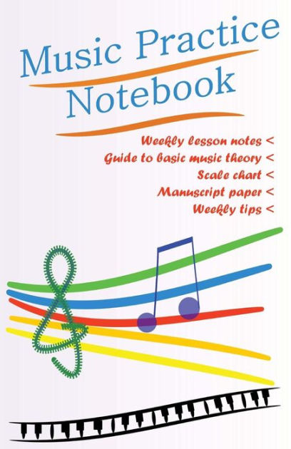 Music Practice Notebook: a notebook for music students and teachers to ...