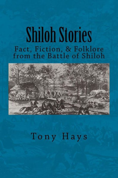 Shiloh Stories: Fact, Fiction, & Folklore from the Battle of Shiloh