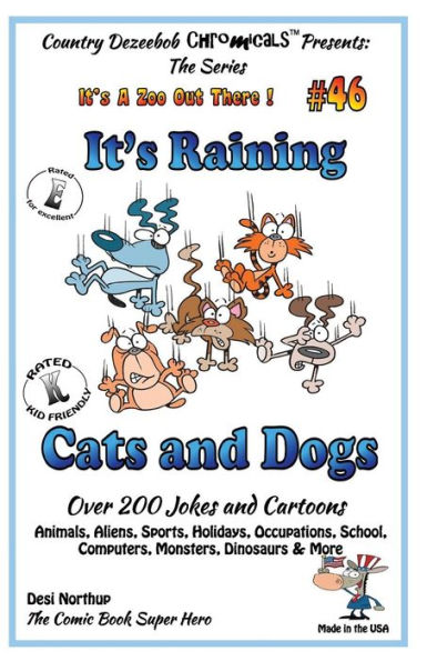 It's Raining Cats and Dogs - Over 200 Jokes and Cartoons - Animals, Aliens, Sports, Holidays, Occupations, School, Computers, Monsters, Dinosaurs & More in Black and White: Comics, Jokes and Cartoons in Black and a White