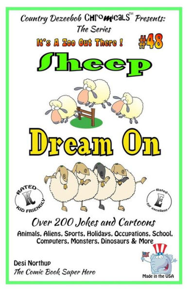 Sheep Dream On - Over 200 Jokes and Cartoons - Animals, Aliens, Sports, Holidays, Occupations, School, Computers, Monsters, Dinosaurs & More - in BLACK and WHITE: Comics, Jokes and Cartoons in Black and White