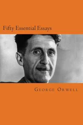 High School Argumentative Essay Examples Modern Science Essay also Environmental Science Essay Fifty Essential Essays By George Orwell Paperback Barnes Noble Thesis Statement For Education Essay