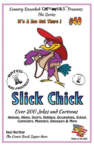 Slick Chick - Over 200 Jokes + Cartoons - Animals, Aliens, Sports, Holidays, Occupations, School, Computers, Monsters, Dinosaurs & More in Black and White: Comics, Jokes and Cartoons in Black and White