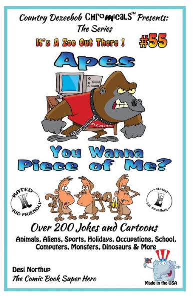 Apes - You Wanna Piece of Me? - Over 200 Jokes + Cartoons - Animals, Aliens, Animals, Aliens, Sports, Holidays, Occupations, School, Computers, Monsters, Dinosaurs & More in Black and White: Comics, Jokes and Cartoons in Black and White