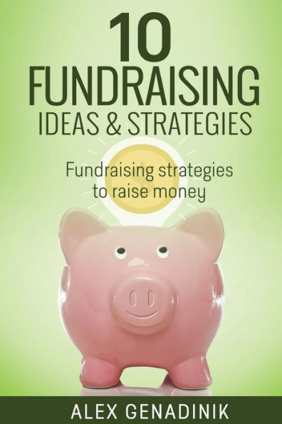 10 Fundraising Ideas & Strategies: Fundraising strategies to raise money for your business