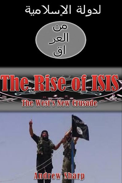 The Rise of ISIS: The West's New Crusade