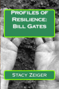 Title: Profiles of Resilience: Bill Gates, Author: Stacy Zeiger