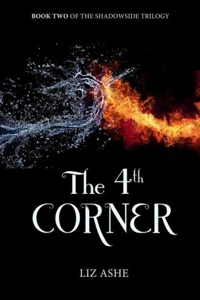 The Fourth Corner: Book Two of the Shadowside Trilogy